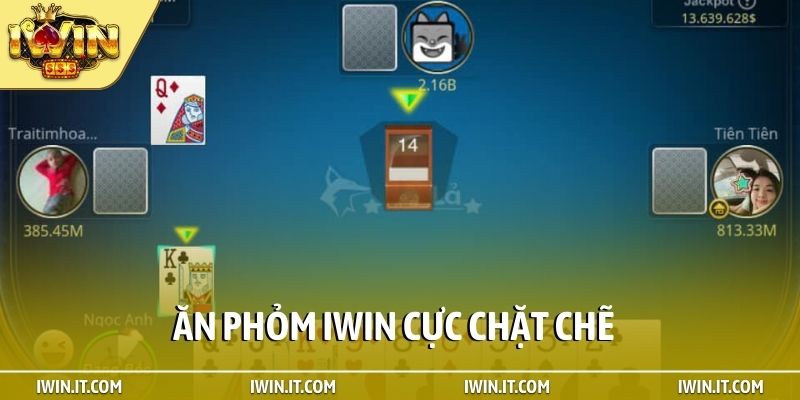 Ăn phỏm iWin cực chặt chẽ