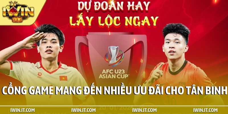 Cổng game mang đến nhiều ưu đãi cho tân binh