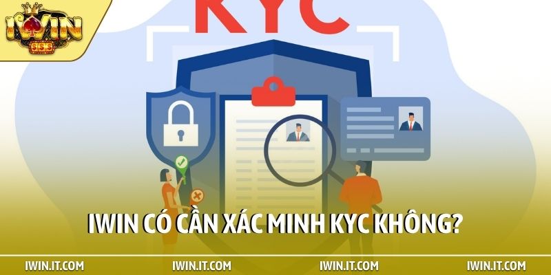 iWin có cần xác minh kyc không